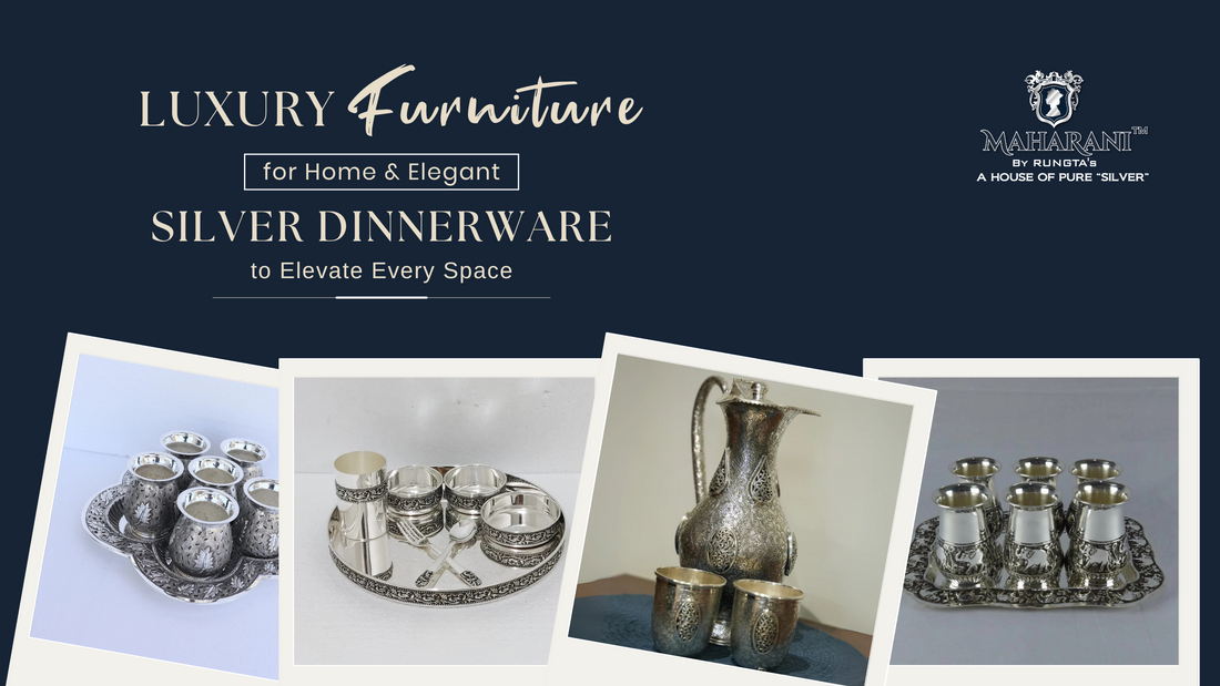 Luxury Furniture for Home & Elegant Silver Dinnerware to Elevate Every Space