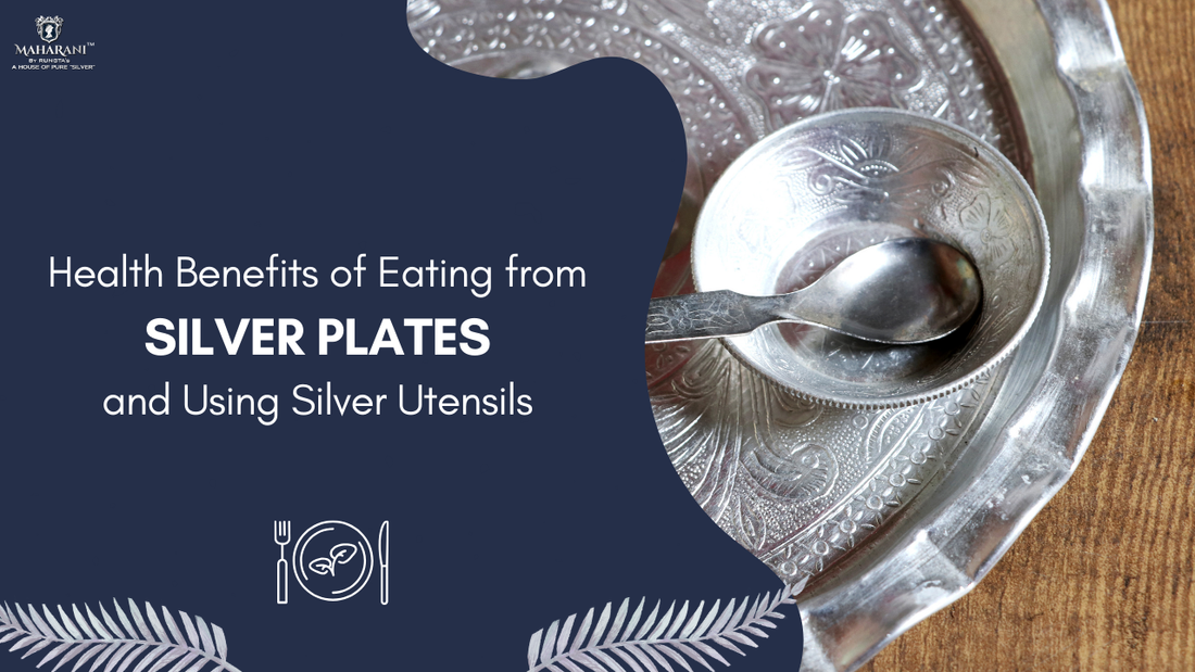 The Health Benefits of Eating from Silver Plates and Using Silver Utensils